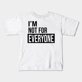 Unique and Hilarious: 'I'm Not for Everyone' Funny Quote Kids T-Shirt